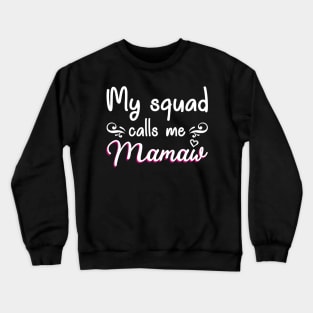 My Squad Calls Me Mamaw Crewneck Sweatshirt